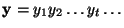 $\mathbf{y}=y_1 y_2 \ldots y_t \ldots$