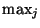 $\max_j$