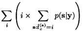 $\displaystyle \sum_i \left( i \times \sum_{{\mathbf s}: \hat{t}_c^{({\mathbf s})} =
i}p({\mathbf s}\vert{\mathbf y}) \right)$