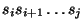 $s_i s_{i+1} \ldots s_j$